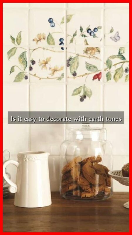 Is it easy to decorate with earth tones