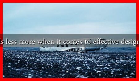 Is less more when it comes to effective design