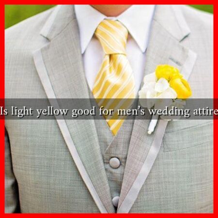 Is light yellow good for men’s wedding attire