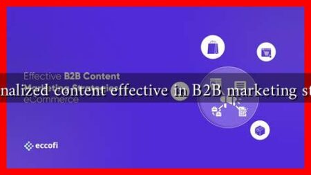 Is personalized content effective in B2B marketing strategies