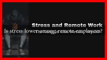 Is stress lower among remote employees? Is stress lower among remote employees?