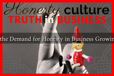 Is the Demand for Honesty in Business Growing? Is the Demand for Honesty in Business Growing?