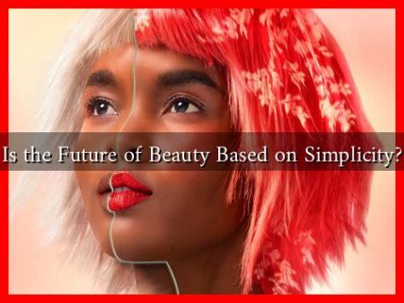 Is the Future of Beauty Based on Simplicity?