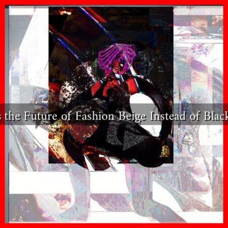 Is the Future of Fashion Beige Instead of Black? Is the Future of Fashion Beige Instead of Black?