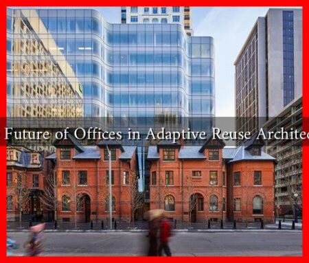 Is the Future of Offices in Adaptive Reuse Architecture?