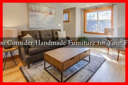 Should You Consider Handmade Furniture for Your First Home