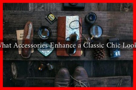 What Accessories Enhance a Classic Chic Look?