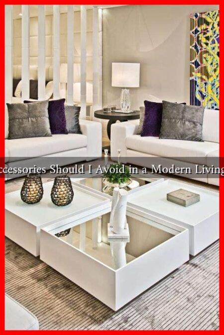 What Accessories Should I Avoid in a Modern Living Room?