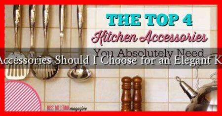 What Accessories Should I Choose for an Elegant Kitchen? What Accessories Should I Choose for an Elegant Kitchen?