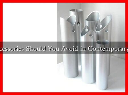 What Accessories Should You Avoid in Contemporary Design? What Accessories Should You Avoid in Contemporary Design?