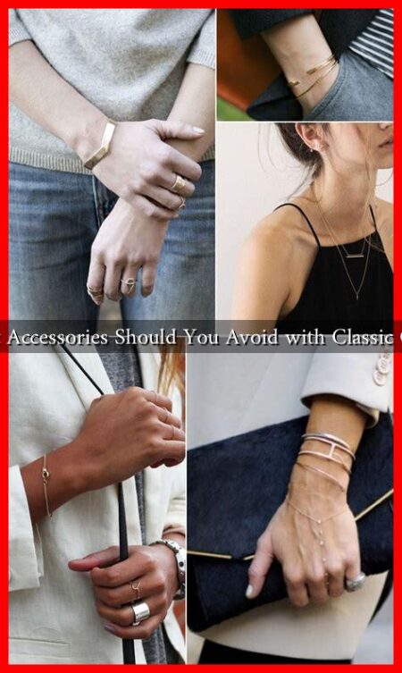 What Accessories Should You Avoid with Classic Chic?