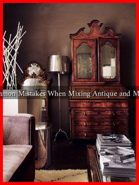 What Are Common Mistakes When Mixing Antique and Modern Design?