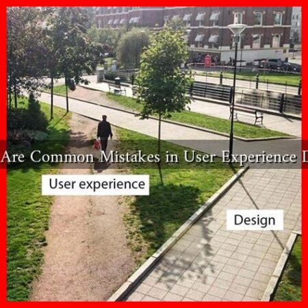 What Are Common Mistakes in User Experience Design What Are Common Mistakes in User Experience Design