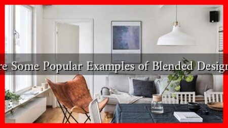 What Are Some Popular Examples of Blended Design Styles?