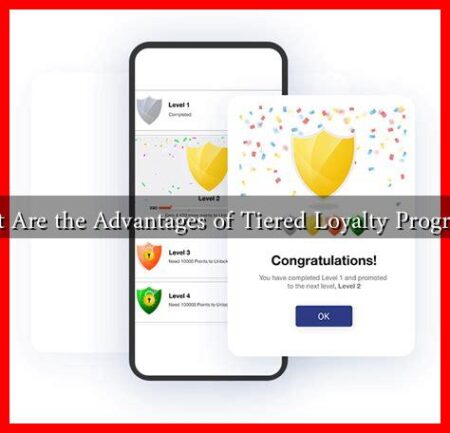 What Are the Advantages of Tiered Loyalty Programs?