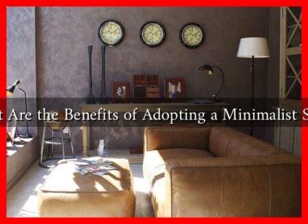 What Are the Benefits of Adopting a Minimalist Style?