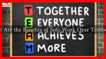 What Are the Benefits of Solo Work Over Teamwork