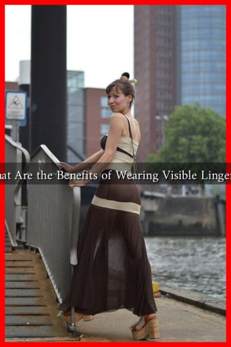 What Are the Benefits of Wearing Visible Lingerie?
