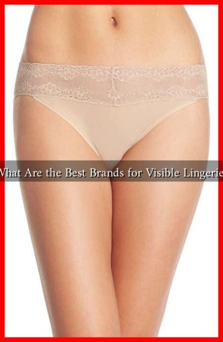 What Are the Best Brands for Visible Lingerie?