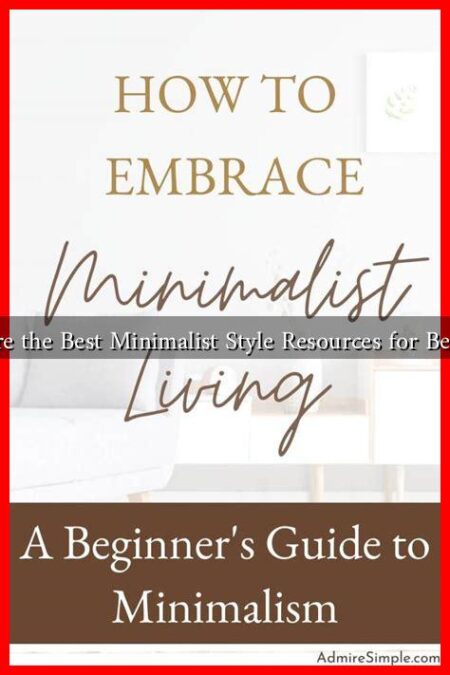 What Are the Best Minimalist Style Resources for Beginners? What Are the Best Minimalist Style Resources for Beginners?