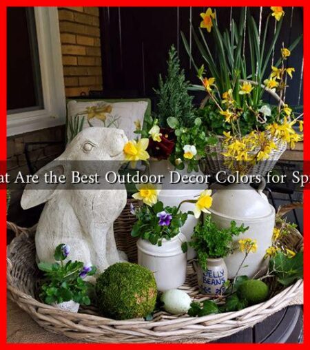 What Are the Best Outdoor Decor Colors for Spring What Are the Best Outdoor Decor Colors for Spring