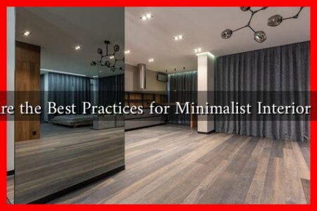 What Are the Best Practices for Minimalist Interior Design?