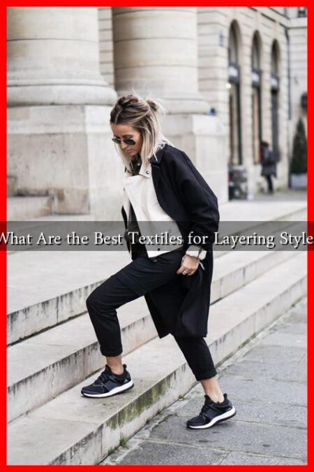 What Are the Best Textiles for Layering Styles