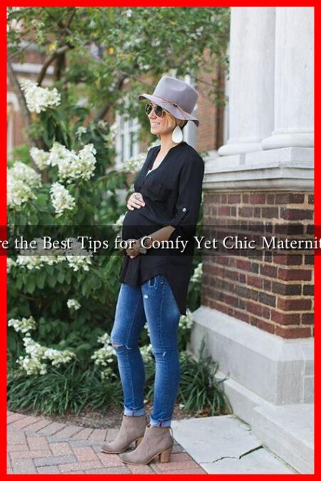 What Are the Best Tips for Comfy Yet Chic Maternity Wear?