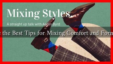 What Are the Best Tips for Mixing Comfort and Formal Wear?