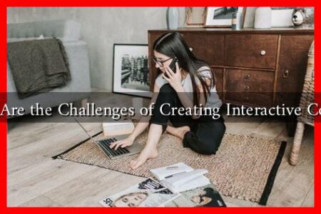 What Are the Challenges of Creating Interactive Content