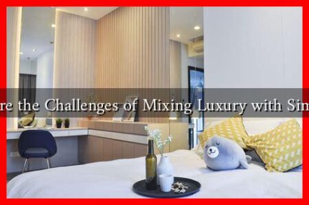 What Are the Challenges of Mixing Luxury with Simplicity?