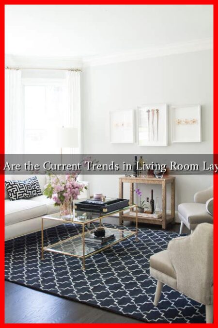 What Are the Current Trends in Living Room Layouts?