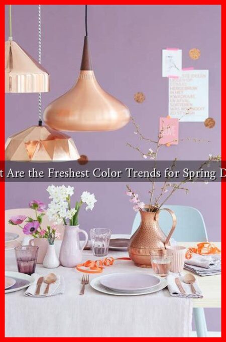 What Are the Freshest Color Trends for Spring Decor