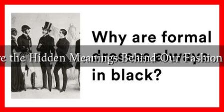 What Are the Hidden Meanings Behind Our Fashion Choices