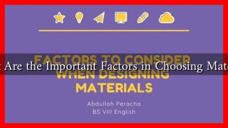 What Are the Important Factors in Choosing Materials