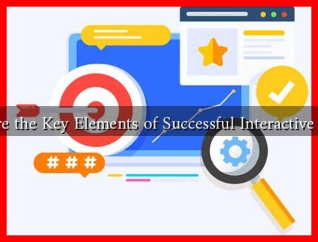 What Are the Key Elements of Successful Interactive Content