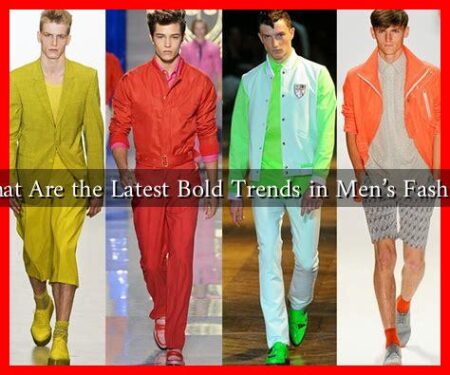 What Are the Latest Bold Trends in Men's Fashion