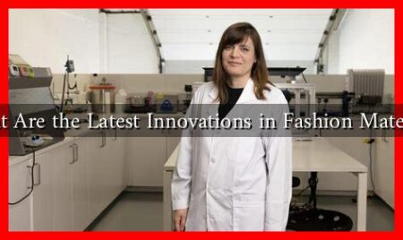 What Are the Latest Innovations in Fashion Materials