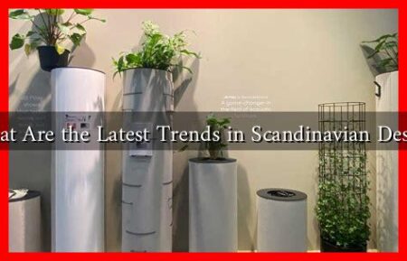 What Are the Latest Trends in Scandinavian Design