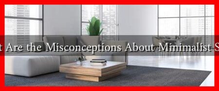 What Are the Misconceptions About Minimalist Style?