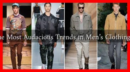 What Are the Most Audacious Trends in Men's Clothing Right Now