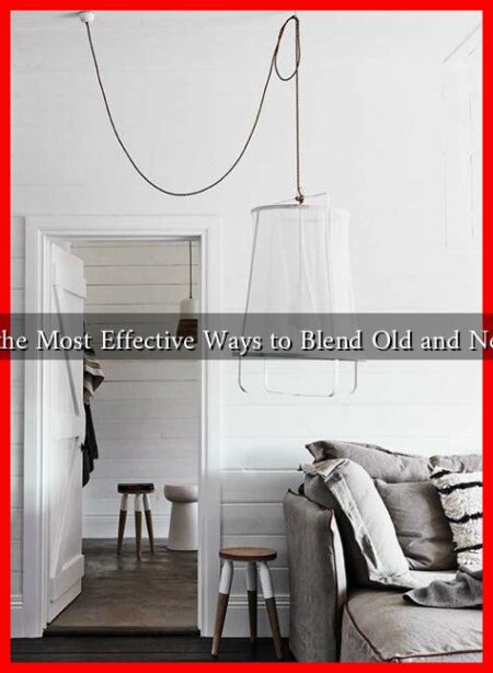 What Are the Most Effective Ways to Blend Old and New Design?