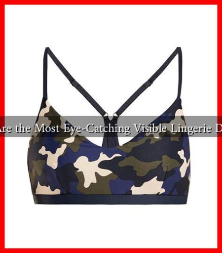 What Are the Most Eye-Catching Visible Lingerie Designs?