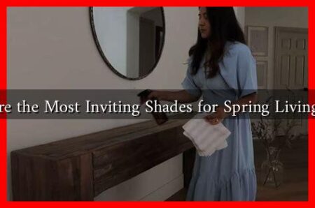 What Are the Most Inviting Shades for Spring Living Spaces What Are the Most Inviting Shades for Spring Living Spaces