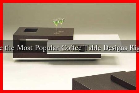 What Are the Most Popular Coffee Table Designs Right Now?
