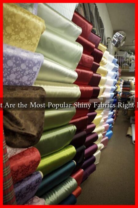 What Are the Most Popular Shiny Fabrics Right Now