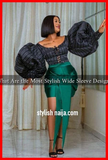 What Are the Most Stylish Wide Sleeve Designs