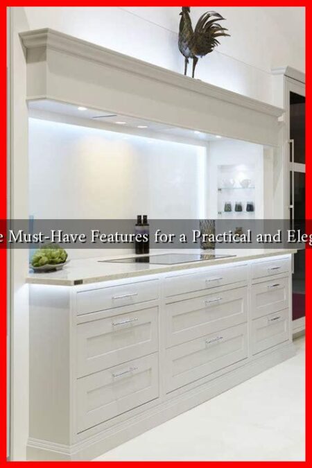 What Are the Must-Have Features for a Practical and Elegant Kitchen? What Are the Must-Have Features for a Practical and Elegant Kitchen?