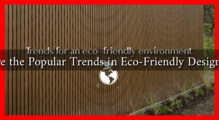 What Are the Popular Trends in Eco-Friendly Design Today?