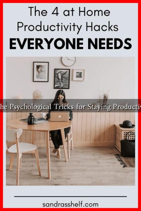 What Are the Psychological Tricks for Staying Productive at Home